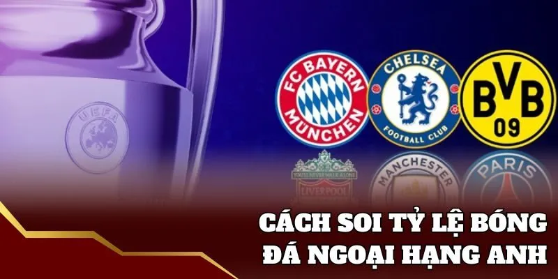 Tỷ Lệ Bóng Đá Ngoại Hạng Anh - Nhận Định Mới Nhất 2025 Cách cược tỷ lệ bóng đá Ngoại hạng Anh Fun88