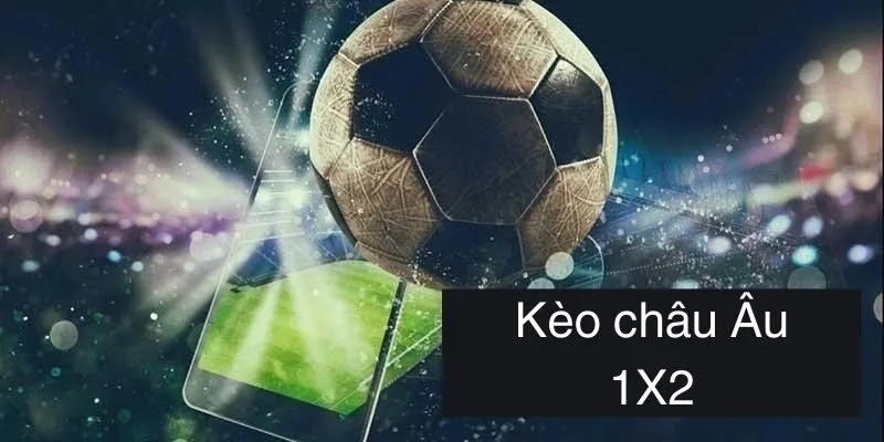 Điểm cốt lõi mà người chơi cần nhớ về kèo châu Âu 