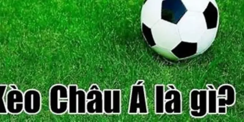 Hướng Dẫn Cách Soi Kèo Châu Á Hiệu Quả Và Chuẩn Xác Nhất Hiện Tại Định nghĩa tổng quát về soi kèo châu Á
